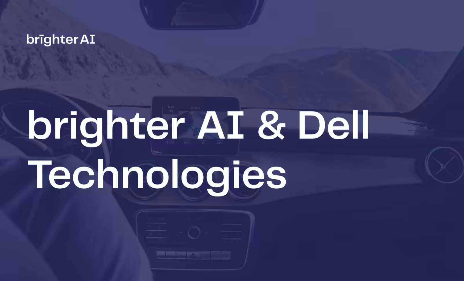 In the driver’s seat with brighter AI and Dell Technologies